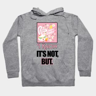 It's Not Easter! An Impact Shirt | Make Movements With This Exclusive Feel Good Art While Placing It Anywhere You Want! | And While You're At It... Prepare Knowing It Will Be Easter Again Soon Enough? Hoodie